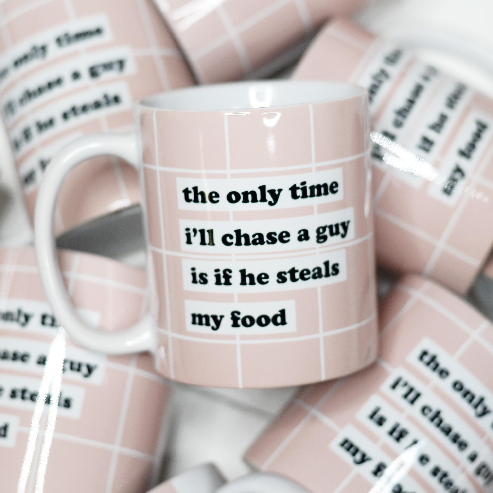 Only Time I Chase A Guy (11 oz Ceramic Mug)